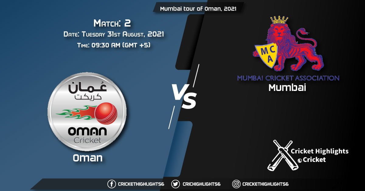 OMN vs MUM Live Score Match 2, Playing 11 Live Match Today, August 31, 2021, Mumbai tour of Oman, 2021