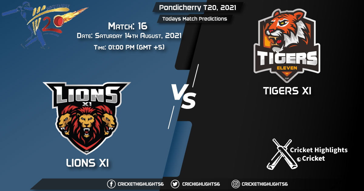 Pondicherry T20, 2021, Match 16 LIO vs TIG, Playing 11 & Today's Match Predictions