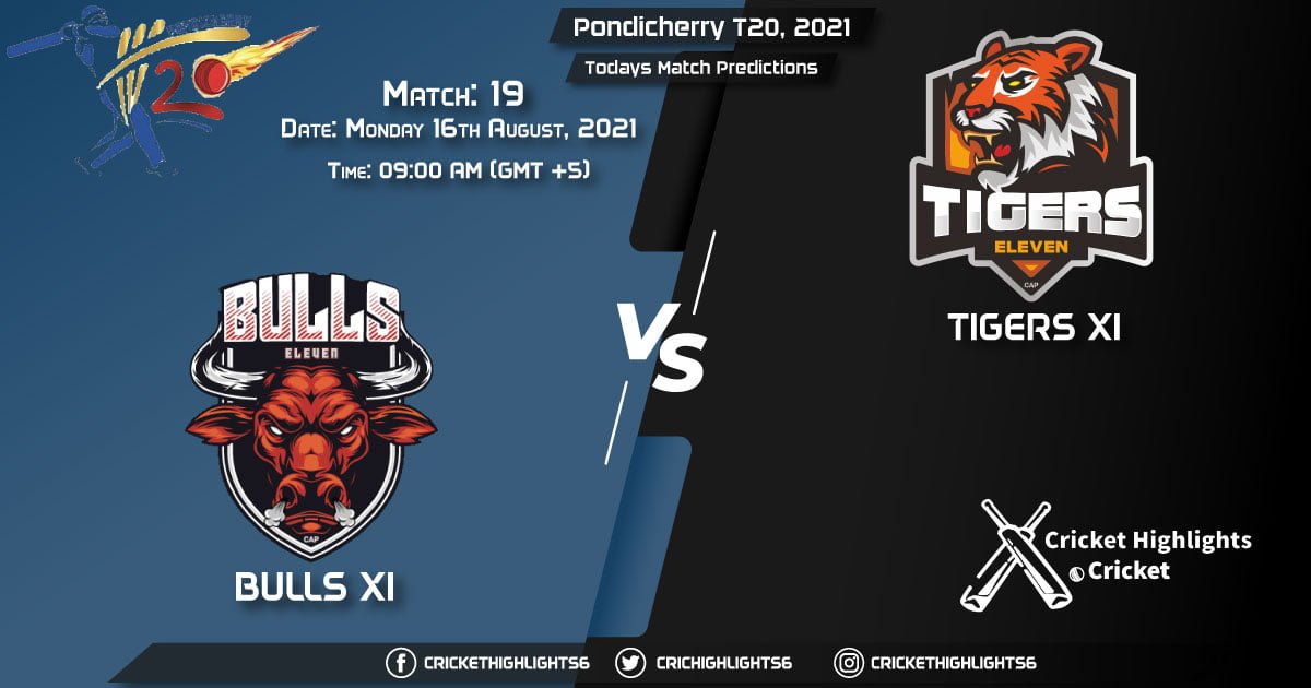 Pondicherry T20, 2021, Match 19 BUL vs TIG, Playing 11 & Today's Match Predictions