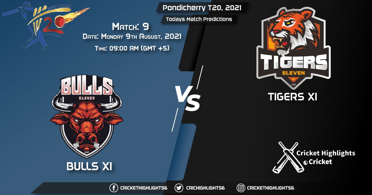Pondicherry T20, 2021, Match 9 BUL vs TIG, Playing 11 & Today's Match Predictions