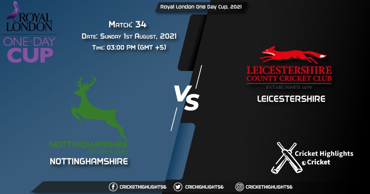 Royal London One-Day Cup, 2021 Live Match 34, NOT vs LEI LIVE Streaming for free, When, Where, How to Watch