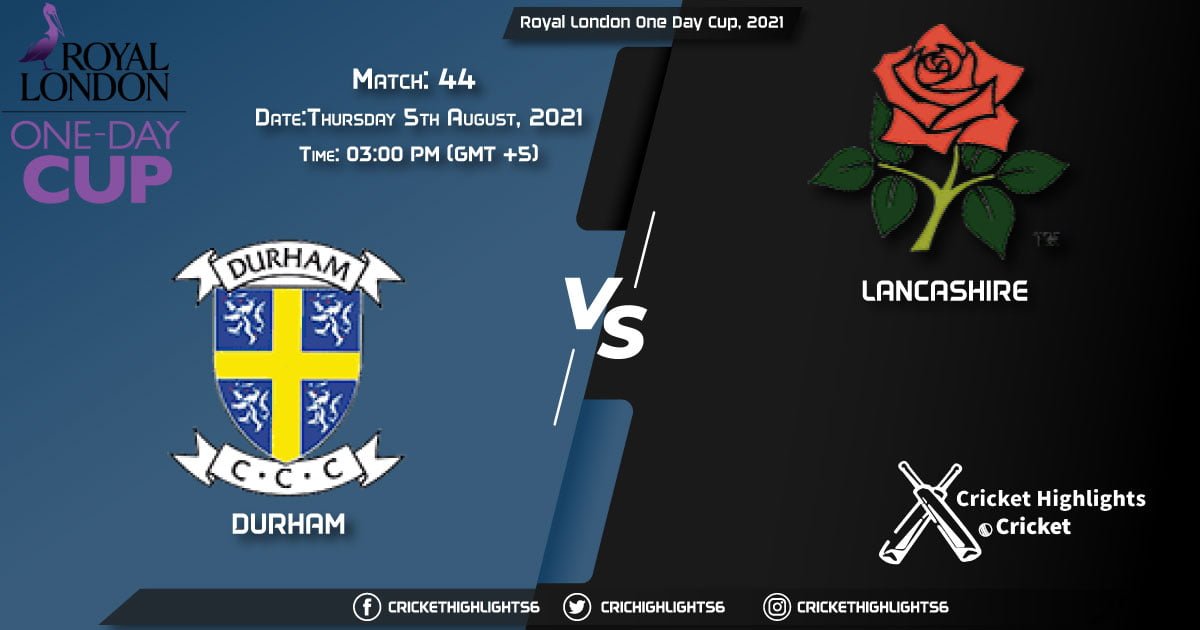 Royal London One-Day Cup, 2021 Live Match 44, DUR vs LAN LIVE Streaming for free, When, Where, How to Watch