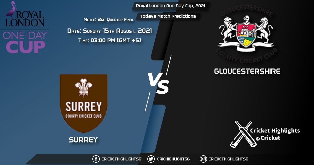 Royal London One-Day Cup, 2021, Match 2nd Quarter Final SUR vs GLO, Playing 11 & Today's Match Predictions