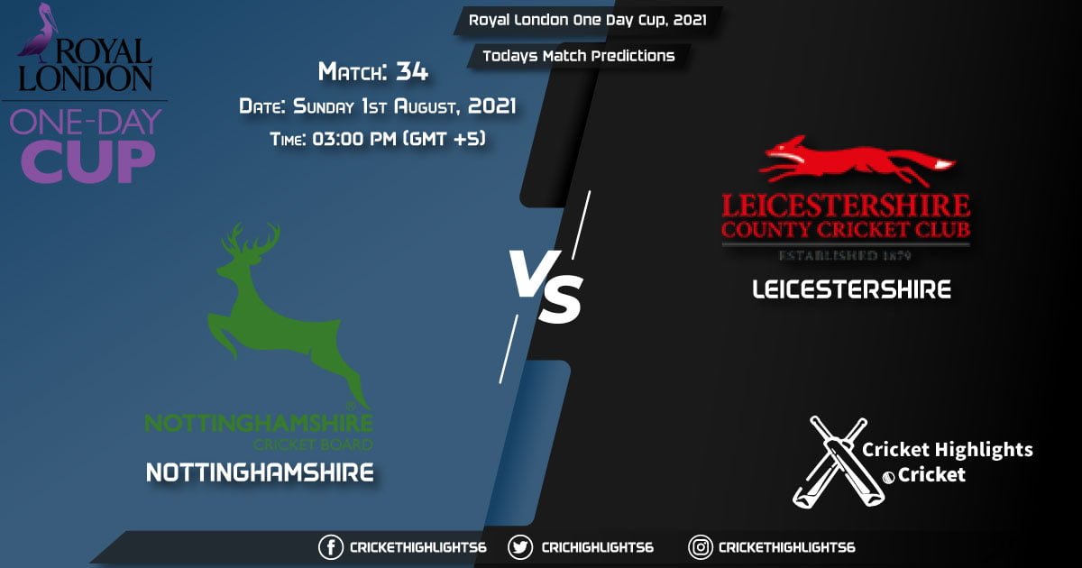 Royal London One-Day Cup, 2021, Match 34 NOT vs LEI, Playing 11 & Today's Match Predictions