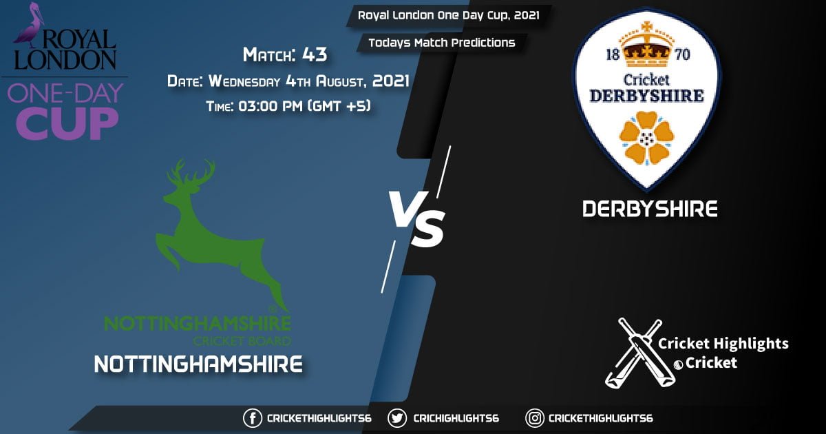 Royal London One-Day Cup, 2021, Match 43 NOT vs DER, Playing 11 & Today's Match Predictions