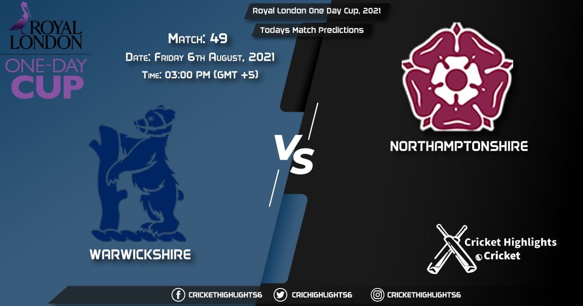 Royal London One-Day Cup, 2021, Match 49 WAR vs NOR, Playing 11 & Today's Match Predictions