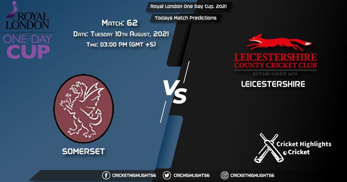 Royal London One-Day Cup, 2021, Match 62 SOM vs LEI, Playing 11 & Today's Match Predictions