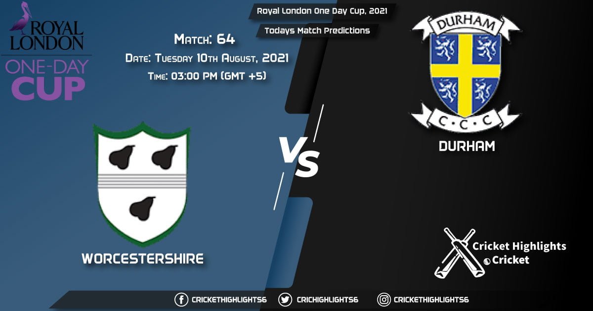 Royal London One-Day Cup, 2021, Match 64 WOR vs DUR, Playing 11 & Today's Match Predictions