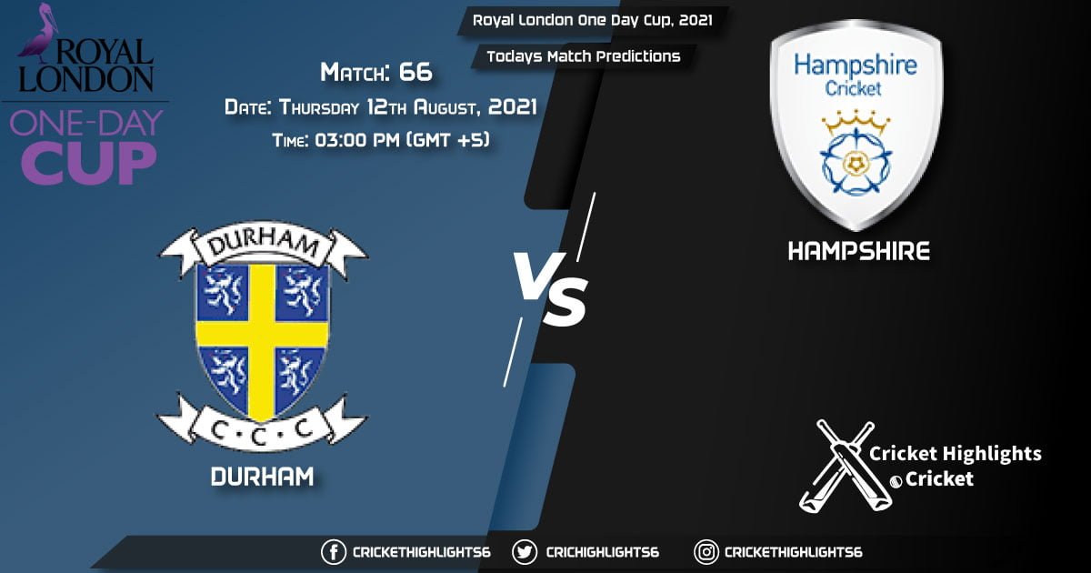Royal London One-Day Cup, 2021, Match 66 DUR vs HAM, Playing 11 & Today's Match Predictions