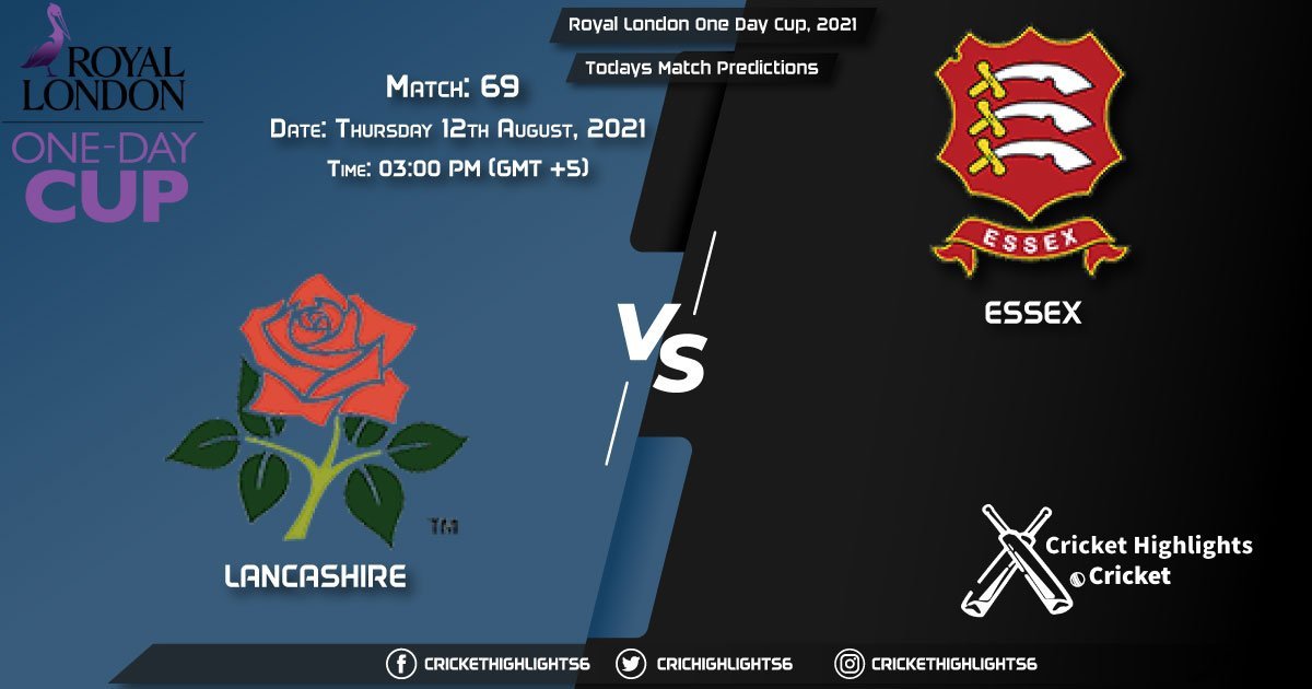 Royal London One-Day Cup, 2021, Match 69 LAN vs ESS, Playing 11 & Today's Match Predictions