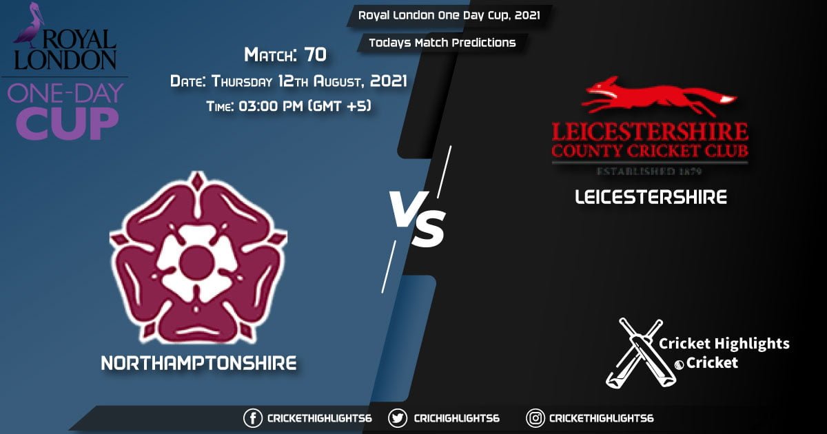 Royal London One-Day Cup, 2021, Match 70 NOR vs LEI, Playing 11 & Today's Match Predictions