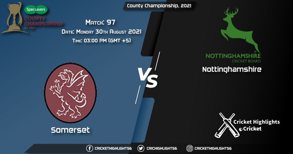 SOM vs NOT Live Score Match 97, Playing 11 Live Match Today, August 30, 2021, County Championship, 2021