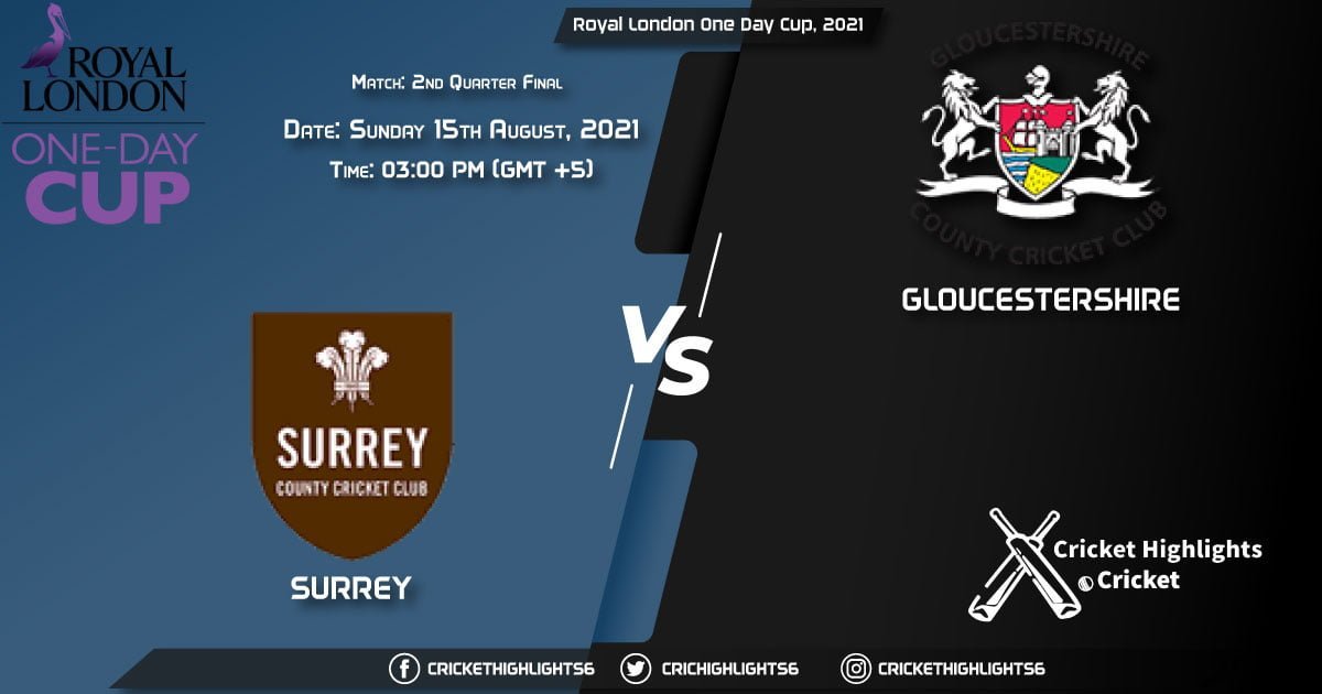 SUR vs GLO, Live Scorecard, Match 2nd Quarter Final, August 15, 2021, Live Cricket Score, Royal London One-Day Cup, 2021