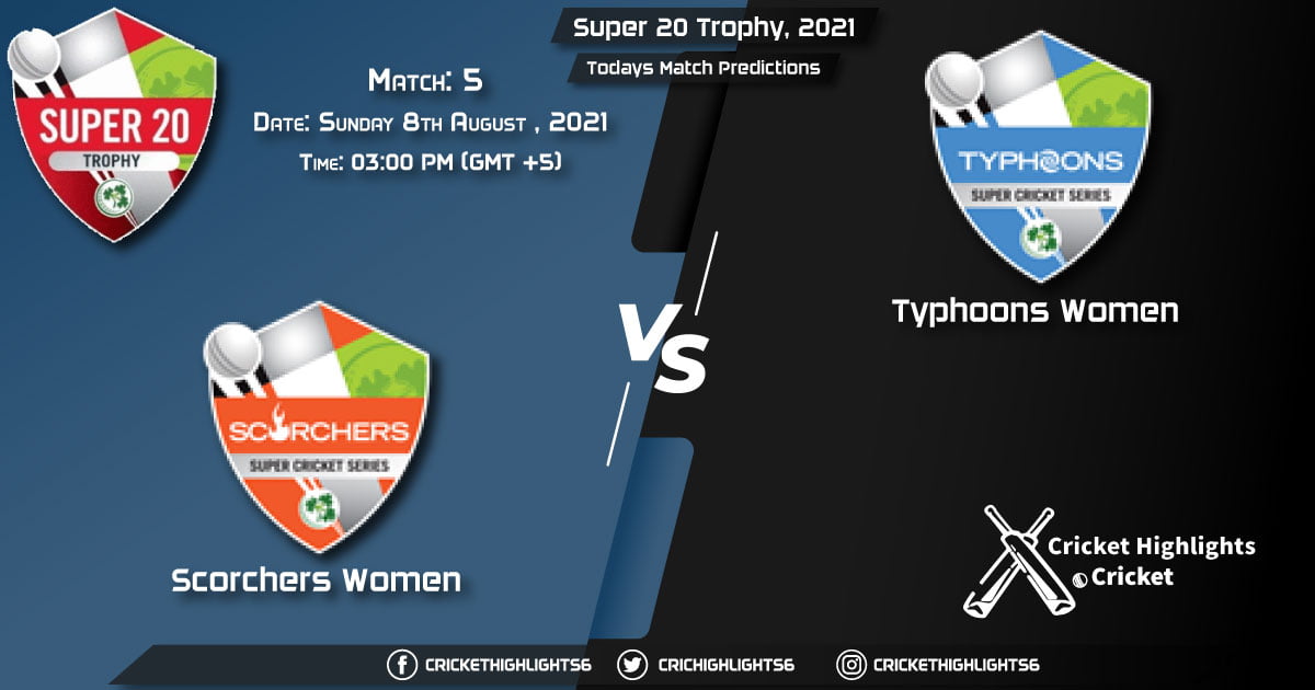 Super 20 Trophy, 2021, Match 5 SCO-W vs TYP-W, Playing 11 & Today's Match Predictions