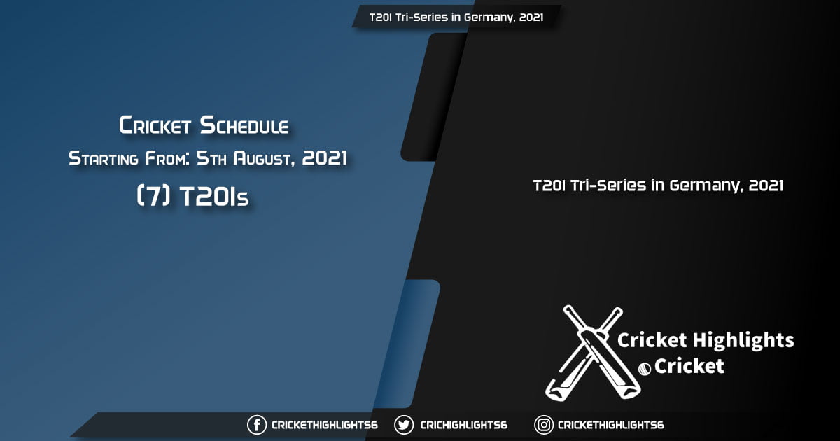 T20I Tri-Series in Germany, 2021 - Schedule, Fixture List, Match Timings, Live Score, Results, Venues, Teams and Squads
