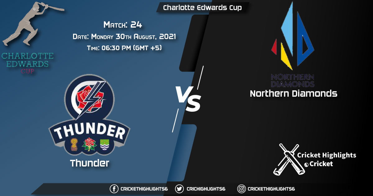 THU vs NOD Live Score Match 24, Playing 11 Live Match Today, August 30, 2021, Charlotte Edwards Cup, 2021