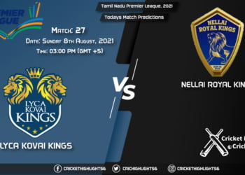 Tamil Nadu Premier League, 2021, Match 27 LKK vs NRK, Playing 11 & Today's Match Predictions
