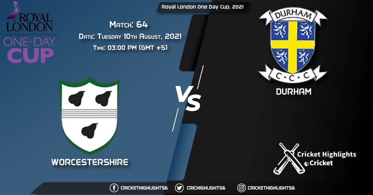 WOR vs DUR, Live Scorecard, Match 64, August 10, 2021, Live Cricket Score, Royal London One-Day Cup, 2021