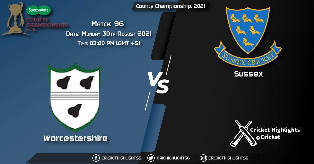 WOR vs SUS Live Score Match 96, Playing 11 Live Match Today, August 30, 2021, County Championship, 2021