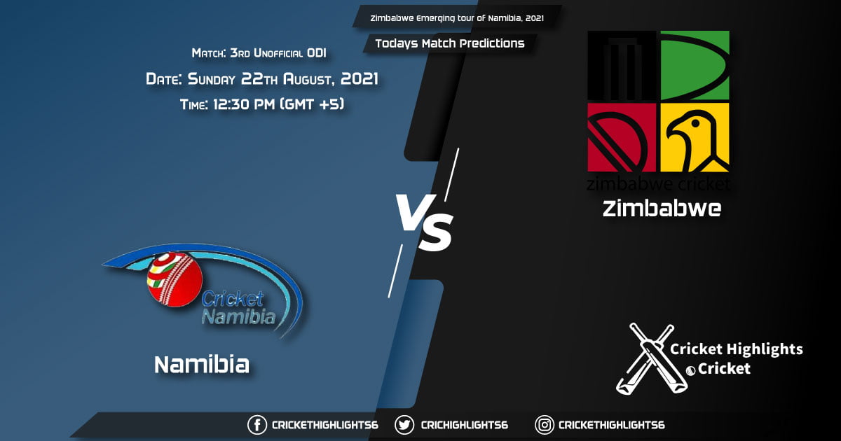 Zimbabwe Emerging tour of Namibia, 2021, Match 3rd unofficial ODI NAM vs ZIM-ET, Playing 11 & Today's Match Predictions