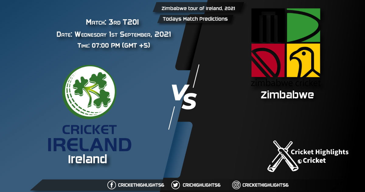 Zimbabwe tour of Ireland, 2021, Match 3rd T20I IRE vs ZIM, Playing 11 & Today's Match Predictions