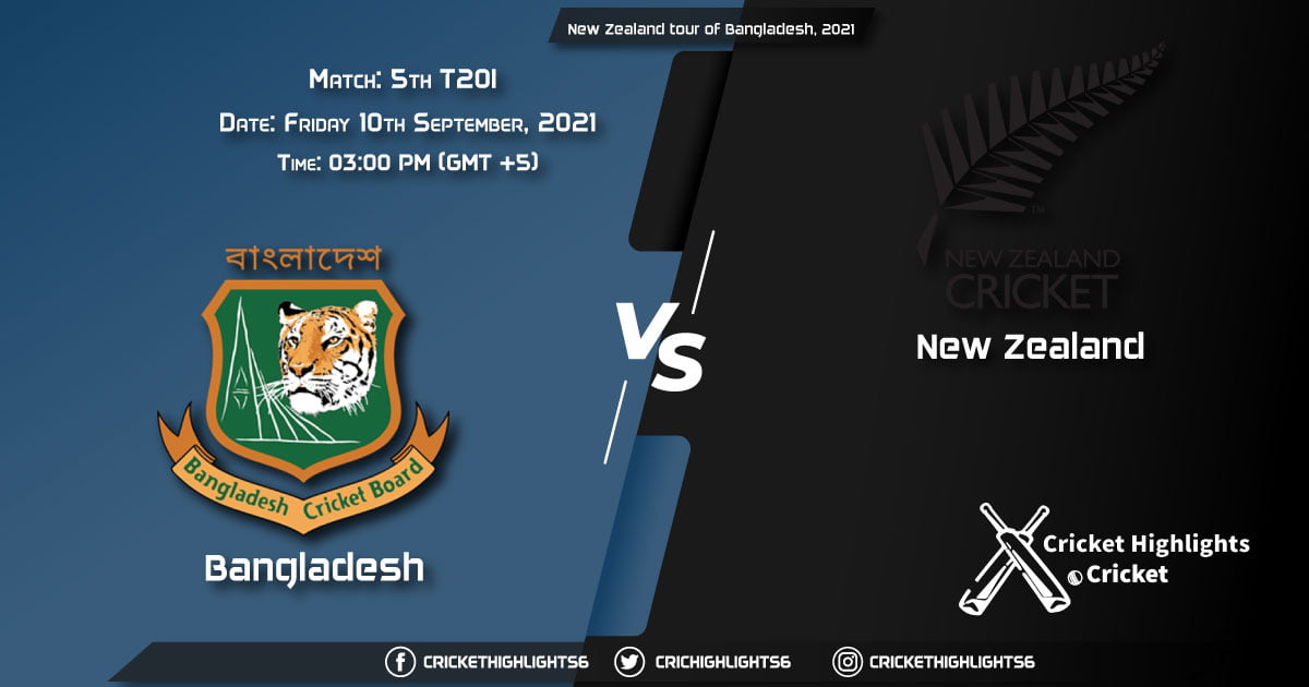 BAN vs NZ Live Score Match 5th T20I, Playing 11 Live Match Today, September 10, 2021, New Zealand tour of Bangladesh, 2021