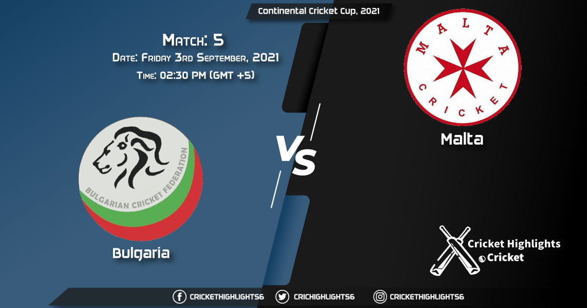 BUL vs MAL Live Score Match 5, Playing 11 Live Match Today, September 3, 2021, Continental Cricket Cup, 2021