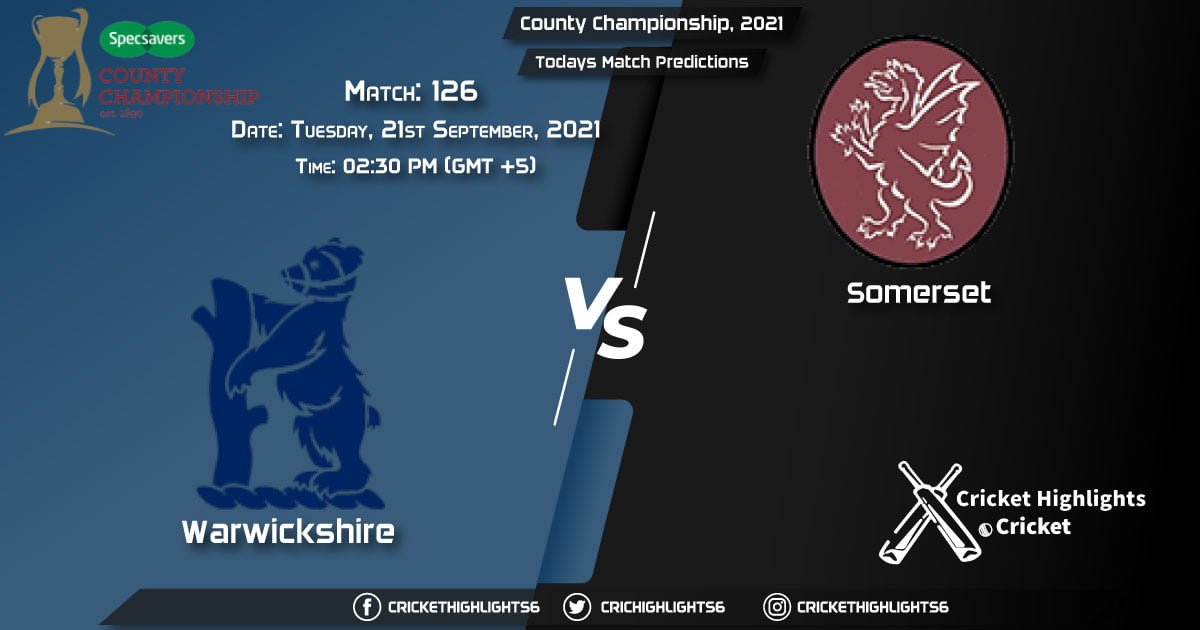 County Championship, 2021, Match 126 WAS vs SOM, Playing 11 & Today's Match Predictions