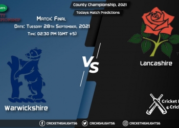 County Championship, 2021, Match Final WAS vs LAN, Playing 11 & Today's Match Predictions