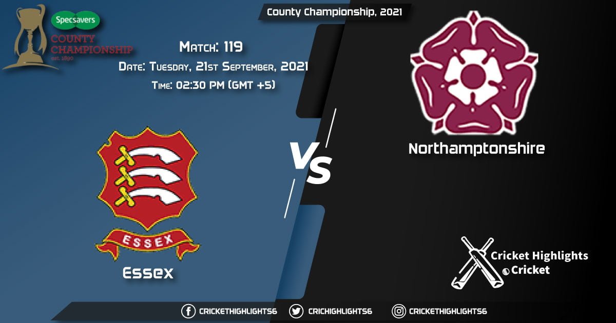 ESS vs NOR Live Score Match 119, Playing 11 Live Match Today, September 21, 2021, County Championship, 2021