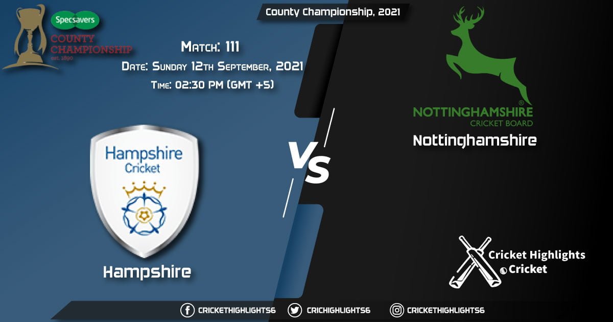 HAM vs NOT Live Score Match 111, Playing 11 Live Match Today, September 12, 2021, County Championship, 2021