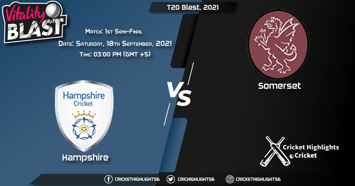HAM vs SOM Live Score Match 1st Semi-Final, Playing 11 Live Match Today, September 18, 2021, T20 Blast, 2021