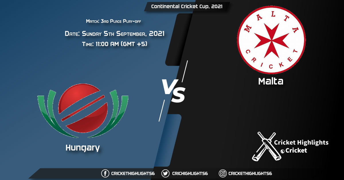 HUN vs MAL Live Score Match 3rd Place Play-off, Playing 11 Live Match Today, September 5, 2021, Continental Cricket Cup, 2021