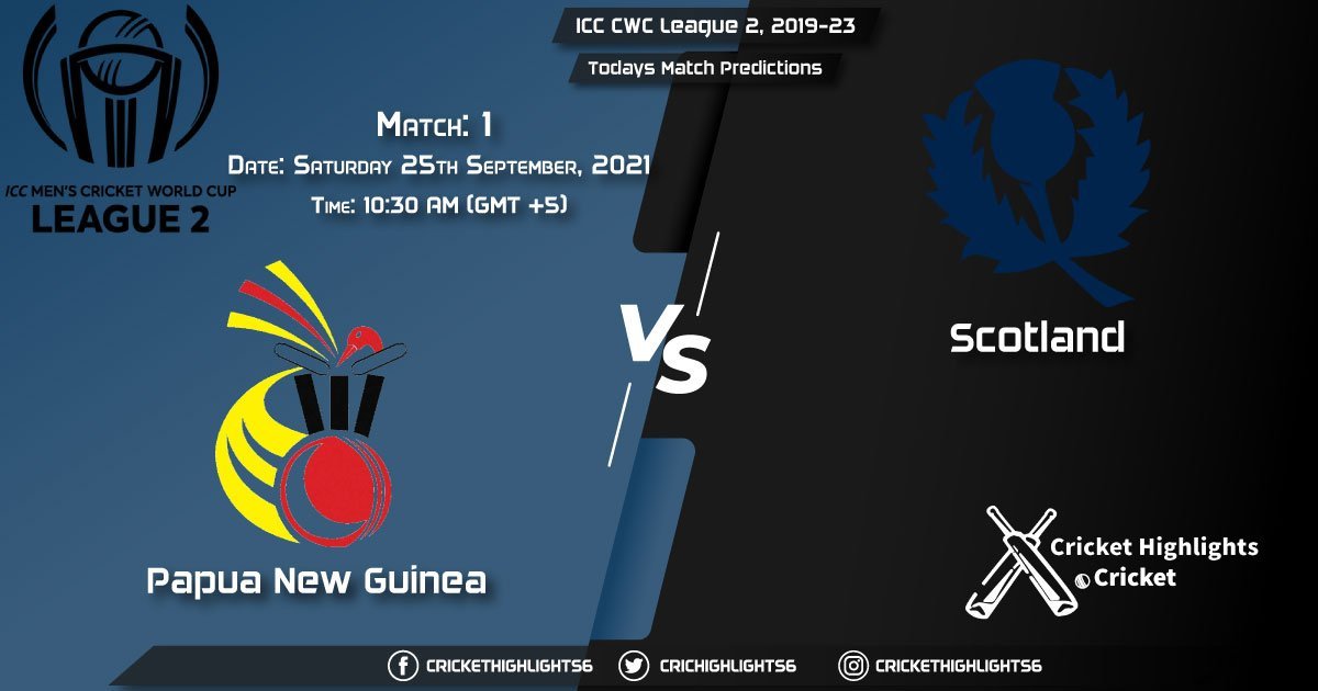 ICC CWC League 2, 2019-23, Match 1 PNG vs SCO, Playing 11 & Today's Match Predictions