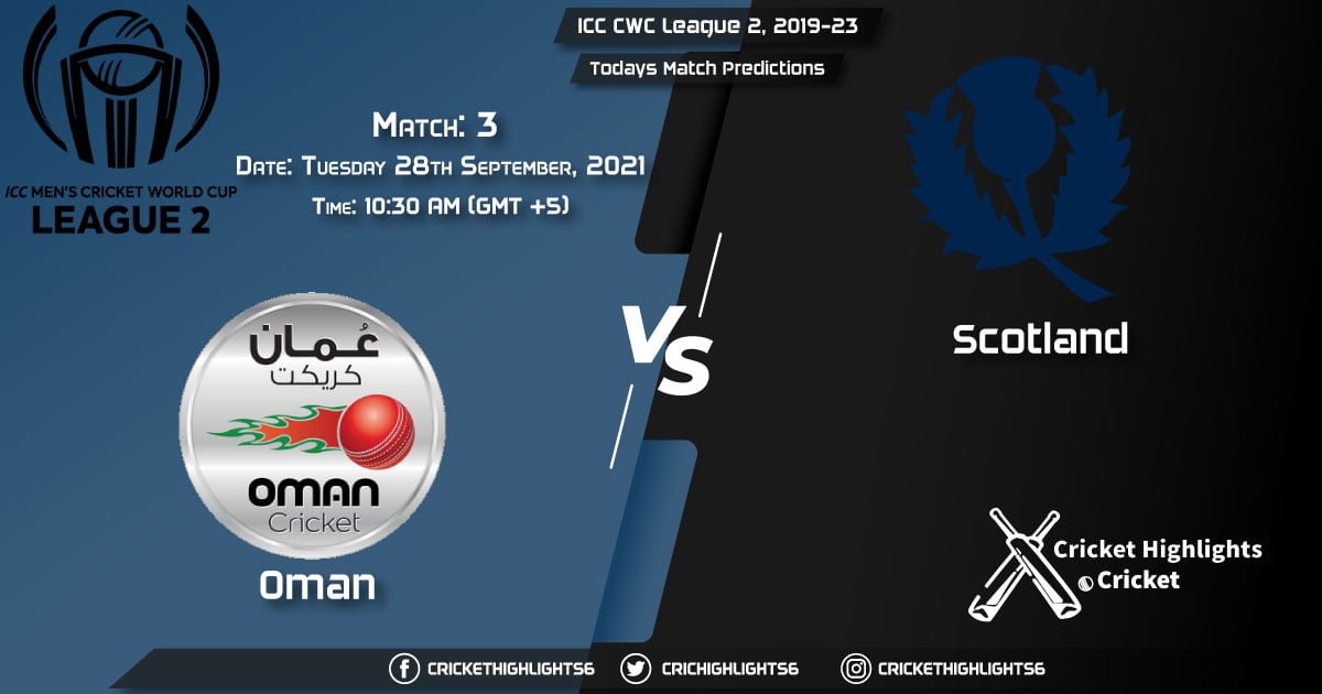 ICC CWC League 2, 2019-23, Match 3 OMA vs SCO, Playing 11 & Today's Match Predictions