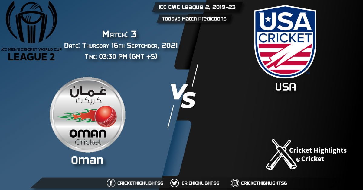 ICC CWC League 2, 2019-23, Match 3 OMN vs USA, Playing 11 & Today's Match Predictions