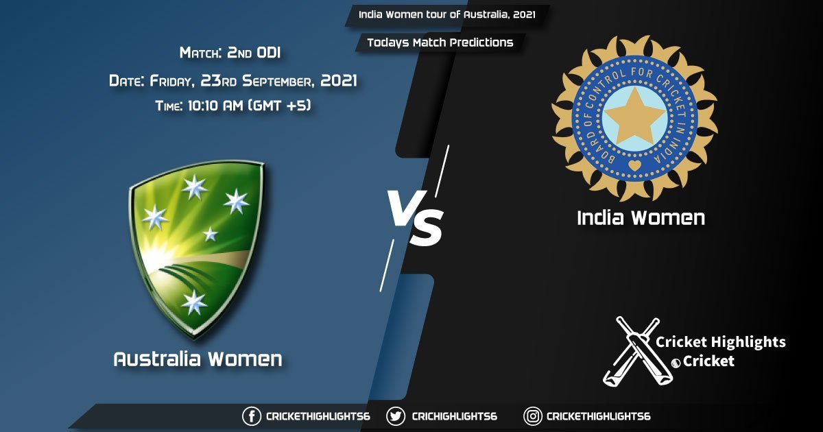 India Women tour of Australia, 2021, Match 2nd ODI: AU-W vs IN-W, Playing 11 & Today's Match Predictions