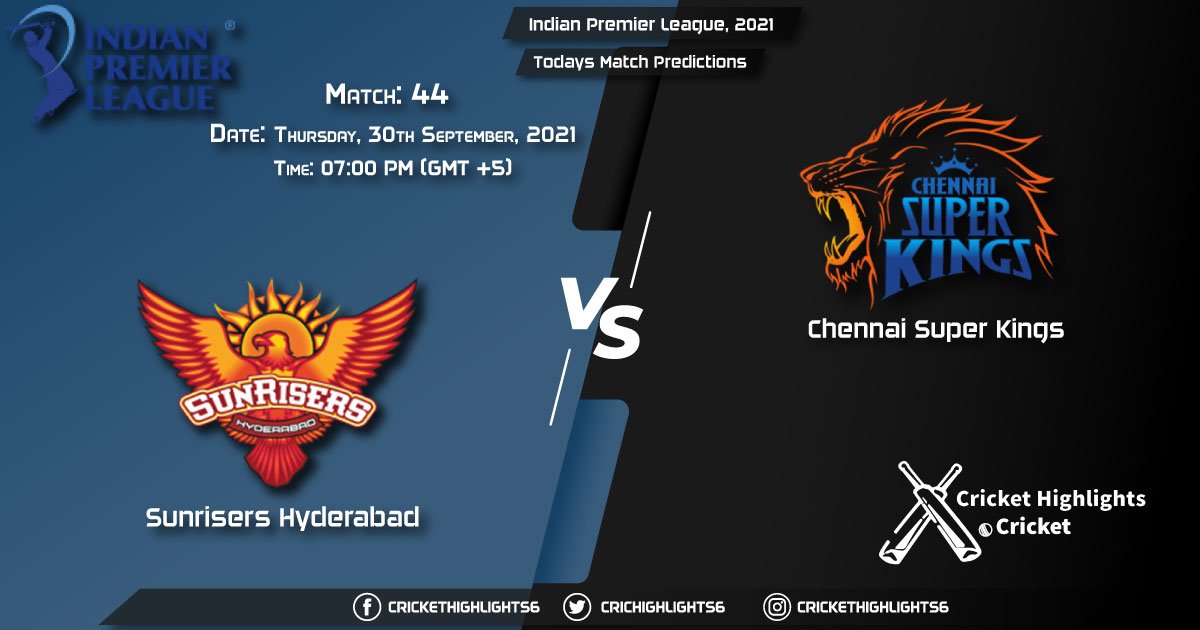 Indian Premier League, 2021, Match 44 SRH vs CSK, Playing 11 & Today's Match Predictions