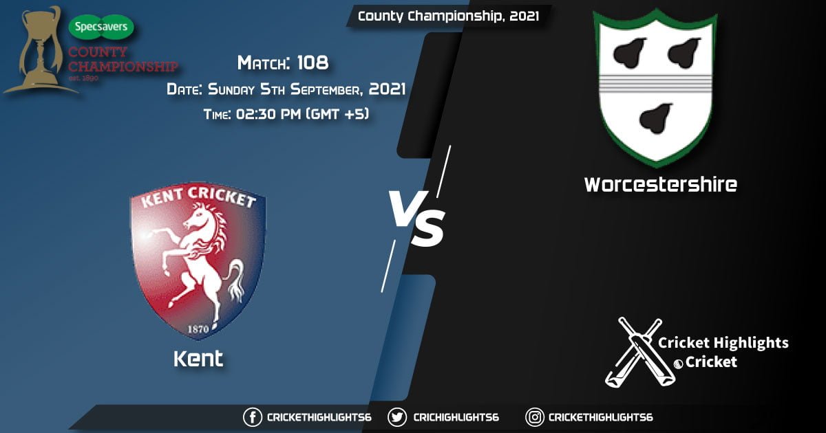 KET vs WOR Live Score Match 108, Playing 11 Live Match Today, September 5, 2021, County Championship, 2021