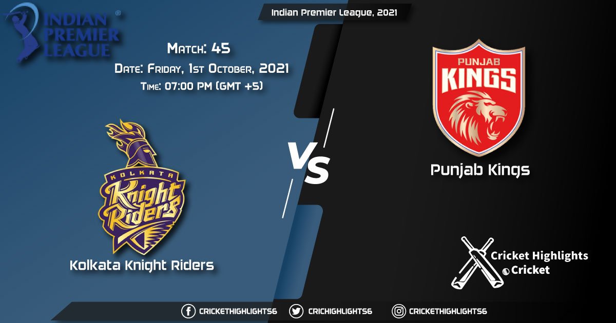 KKR vs PBKS Live Score Match 45, Playing 11 Live Match Today, October 1, 2021, Indian Premier League, 2021