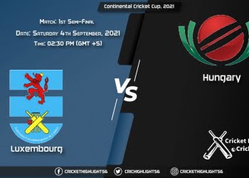 LUX vs HUN Live Score Match 1st Semi-Final, Playing 11 Live Match Today, September 4, 2021, Continental Cricket Cup, 2021