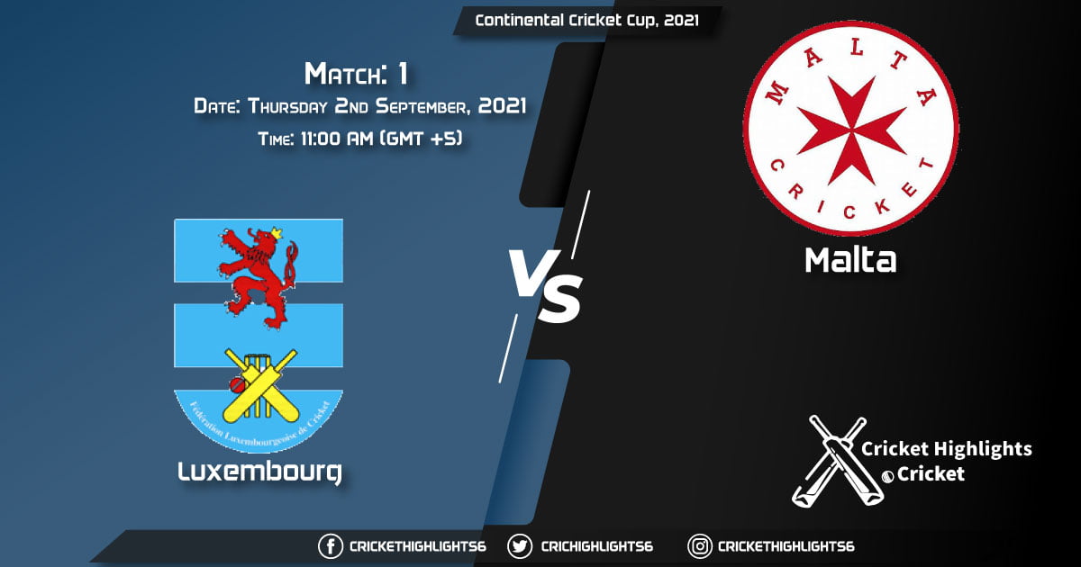 LUX vs MAL Live Score Match 1, Playing 11 Live Match Today, September 2, 2021, Continental Cricket Cup, 2021