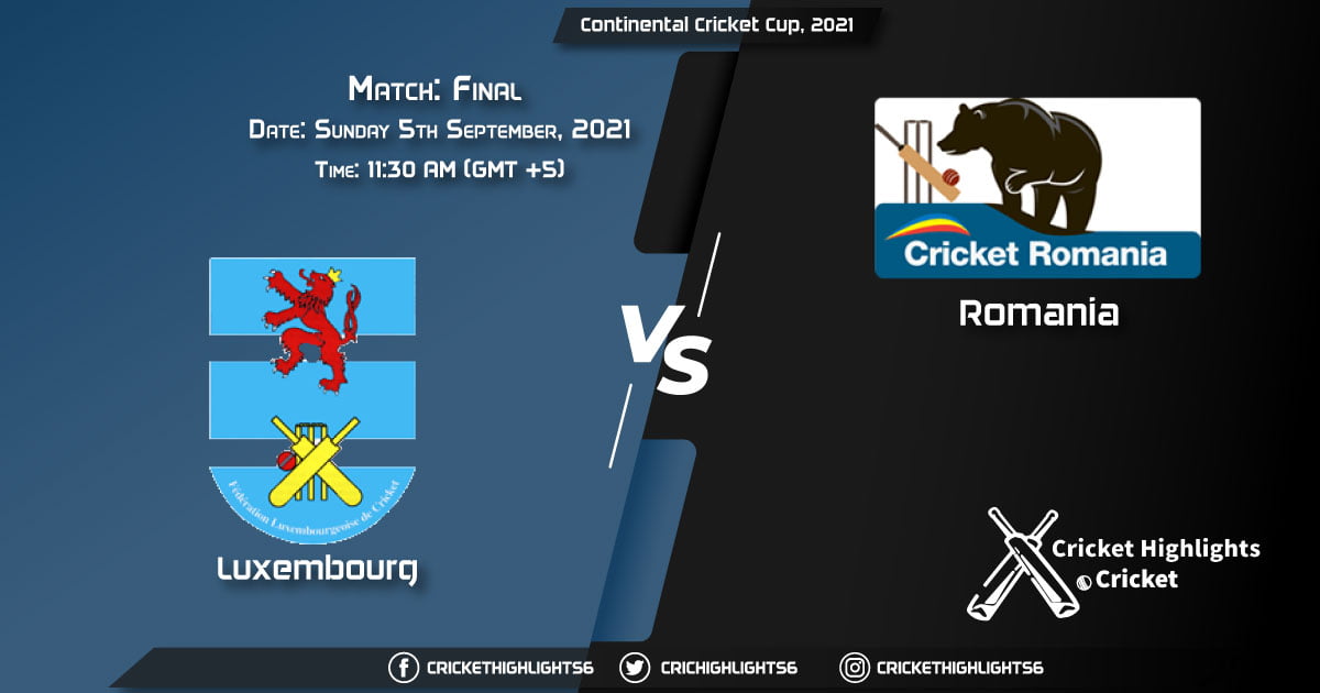 LUX vs ROM Live Score Match Final, Playing 11 Live Match Today, September 5, 2021, Continental Cricket Cup, 2021
