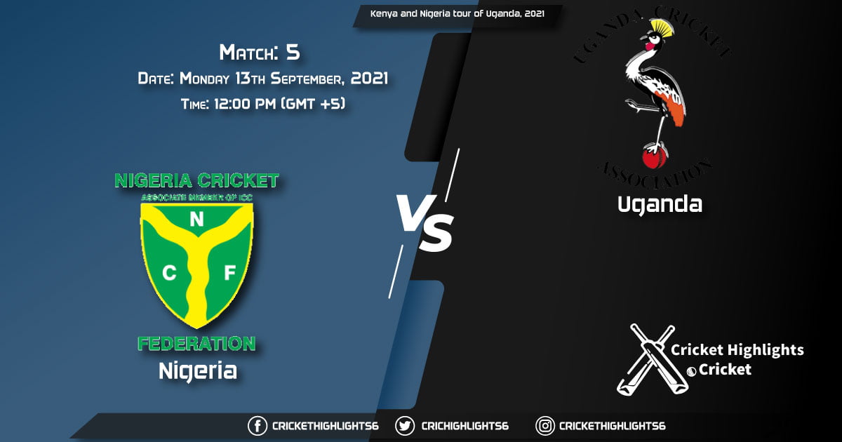 NIG vs UGA Live Score Match 5, Playing 11 Live Match Today, September 13, 2021, Kenya and Nigeria tour of Uganda, 2021