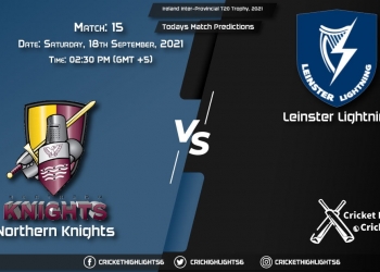 NK vs LLG Live Score Match 15, Playing 11 Live Match Today, September 18, 2021, Ireland Inter-Provincial T20 Trophy, 2021