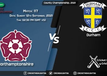NOR vs DUR Live Score Match 117, Playing 11 Live Match Today, September 12, 2021, County Championship, 2021