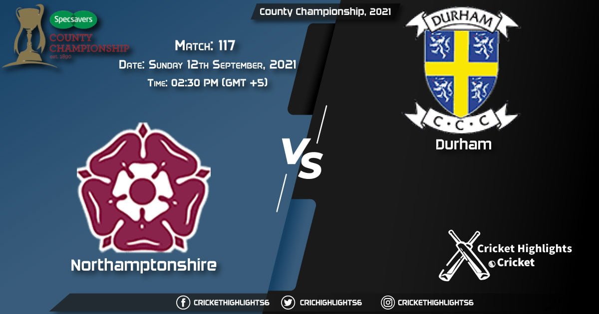 NOR vs DUR Live Score Match 117, Playing 11 Live Match Today, September 12, 2021, County Championship, 2021