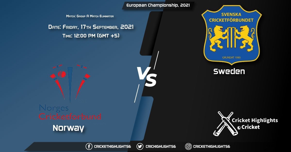 NOR vs SWE Live Score Match Eliminator - Group A , Playing 11 Live Match Today, September 17, 2021, European Championship, 2021