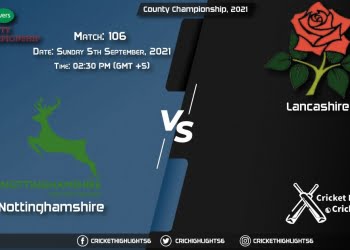 NOT vs LAN Live Score Match 106, Playing 11 Live Match Today, September 5, 2021, County Championship, 2021