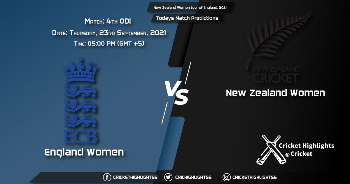 New Zealand Women tour of England, 2021, Match 4 ODI EN-W vs NZ-W, Playing 11 & Today's Match Predictions